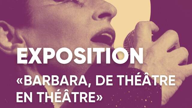 Exposition "Barbara, de théâtre en théâtre"