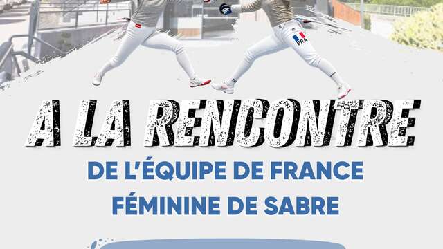 À LA RENCONTRE DE L’ÉQUIPE DE FRANCE FÉMININE DE SABRE