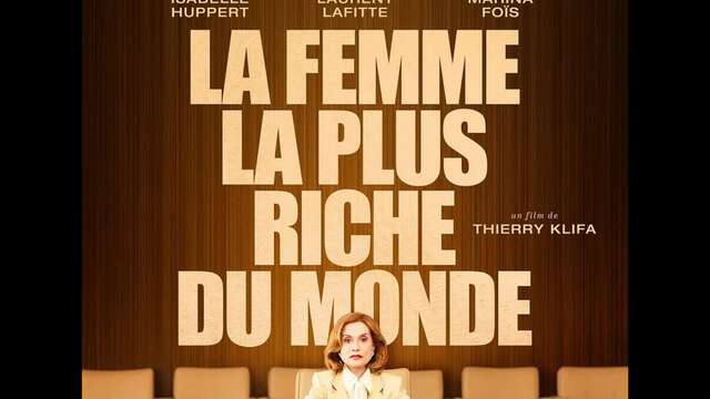 SÉANCE DE CINEMA - "LA FEMME LA PLUS RICHE DU MONDE"