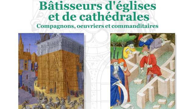 Conférence "Bâtisseurs d’églises et de cathédrales : compagnons, oeuvriers et commanditaires" avec Pauline Retailleau
