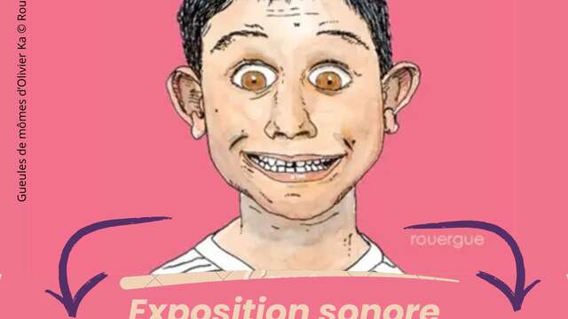 EXPOSITION SONORE - Gueules de mômes