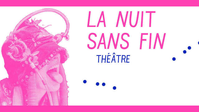 [Théâtre] La nuit sans fin