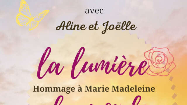 LA LUMIÈRE DU MONDE HOMMAGE À MARIE MADELEINE