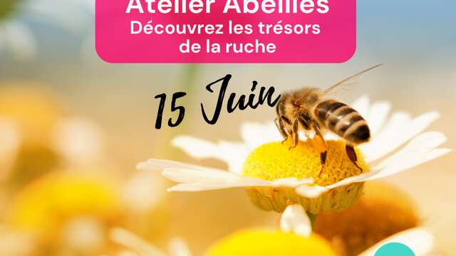 ATELIER ABEILLES : DÉCOUVREZ LES TRÉSORS DE LA RUCHE