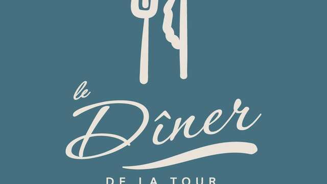LE DÎNER DE LA TOUR - DOMAINE DE LA TOUR