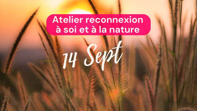 ATELIER RECONNEXION À SOI ET À LA NATURE