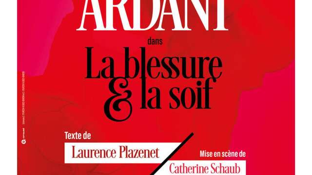 Théâtre "La blessure et la soif" avec Fanny Ardant