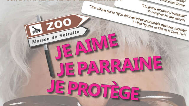 Je aime, je parraine, je protège – Un regard drôle, insolite, émouvant sur la maladie d’Alzheimer