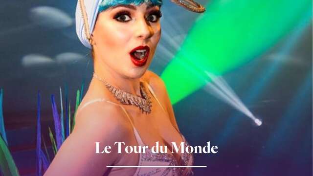 Dîner Cabaret Le Tour du Monde