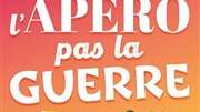 Faites l'apéro, pas la guerre !!