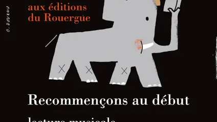 30 ans des Editions du Rouergue : Lecture musicale "Recommençons au début"