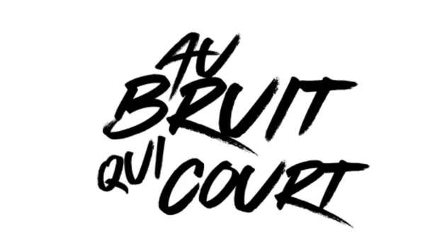 Au bruit qui court