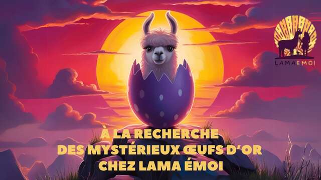 À la recherche des mystérieux œufs d’or chez Lama Émoi
