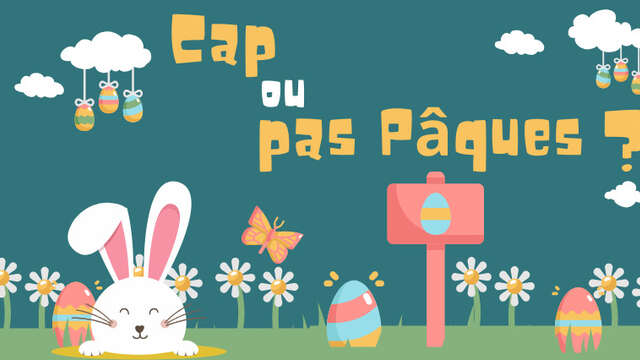 Cap ou pas Pâques ?