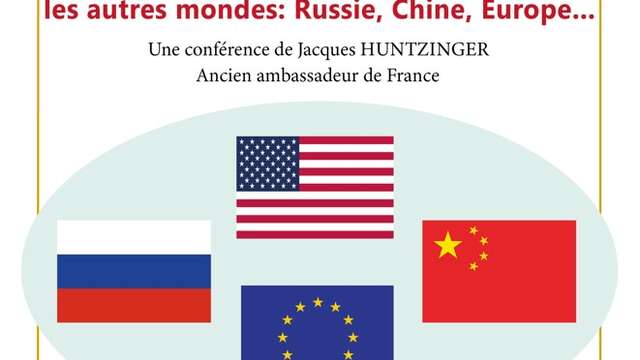 Conférence : Face au monde de TRUMP, les autres mondes: Russie, Chine, Europe...
