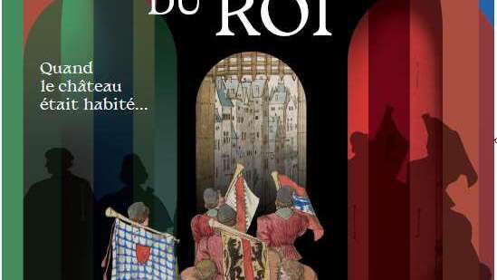 Le retour du roi. Quand le château était habité