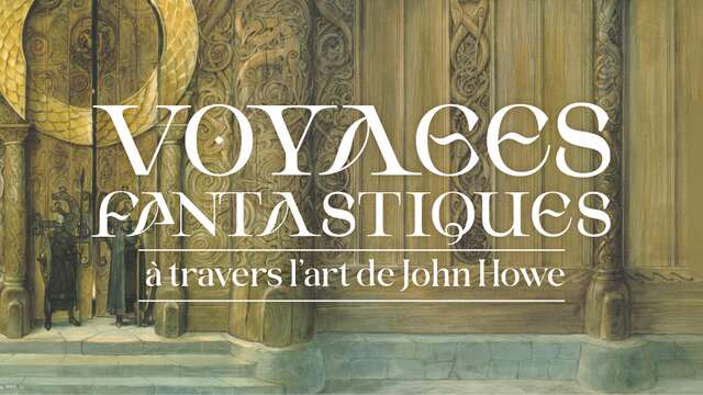 Exposition John Howe - Châteaux, Cités et Forteresses