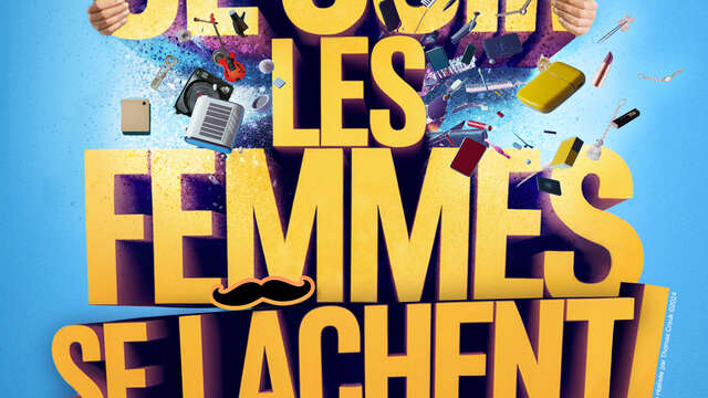 Spectacle - Ce soir, les femmes se lâchent !