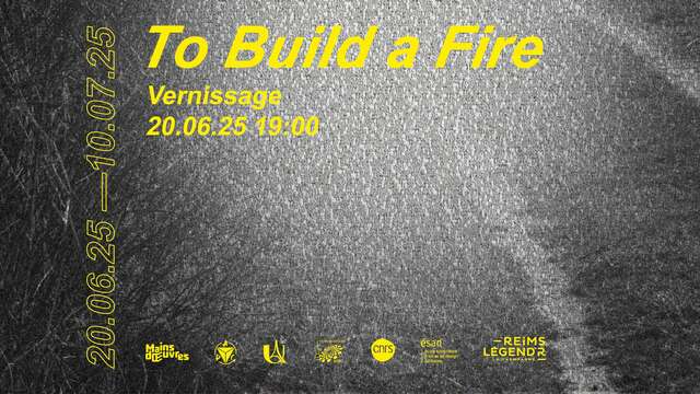 Exhibition - To build a fire