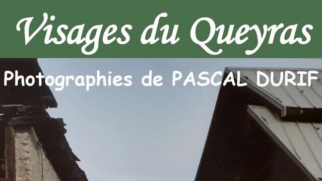 "Visages du Queyras", exposition photographique de Pascal Durif