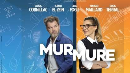 Spectacle : Mur Mure avec Judith El Zein et Clovis Cornillac - L'Intégral