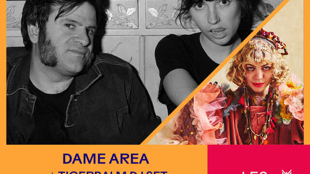 Nuits Suds : Dame Area + Tigerbalm (DJ set)