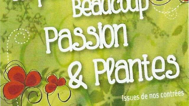 Un peu, beaucoup, passion & plante