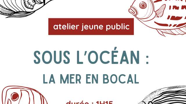 Atelier sous l'océan : 6 ans et +