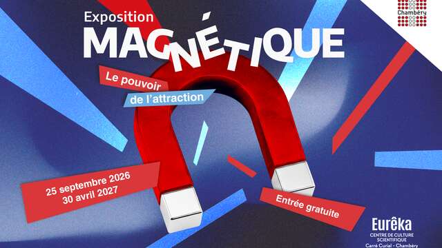 Exposition : Magnétique, le pouvoir de l'attraction