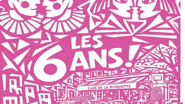 Les 6 ans du Café de la Roquette
