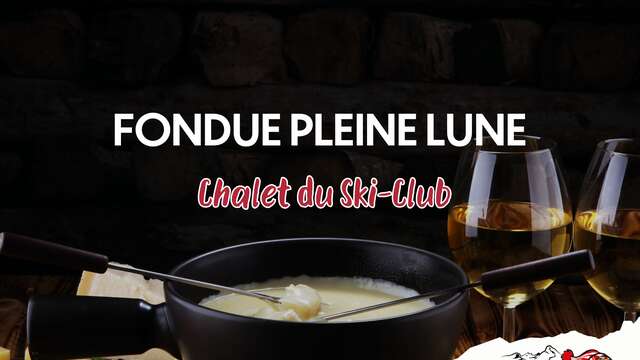Full moon fondue - Chalet du Ski Club