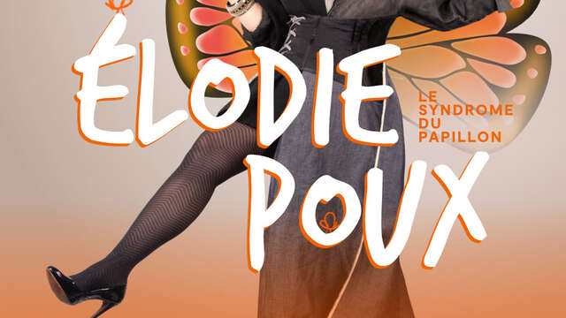 Spectacle - Élodie Poux « Le Syndrome du Papillon »