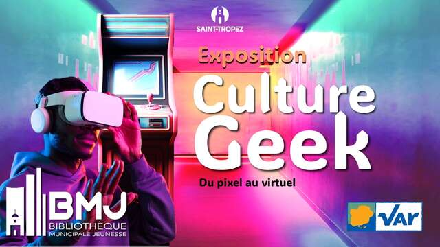 Exposition Culture Geek – Du pixel au virtuel