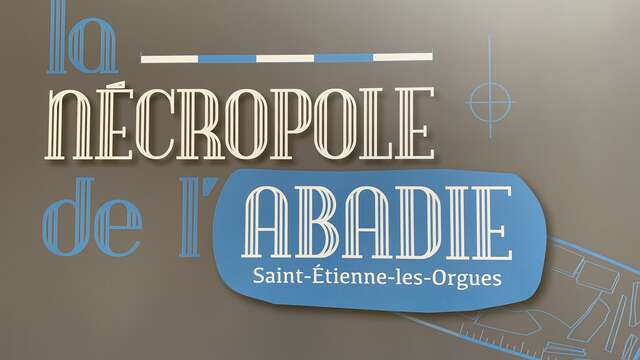 Exposition permanente : La Nécropole de l'Abadie