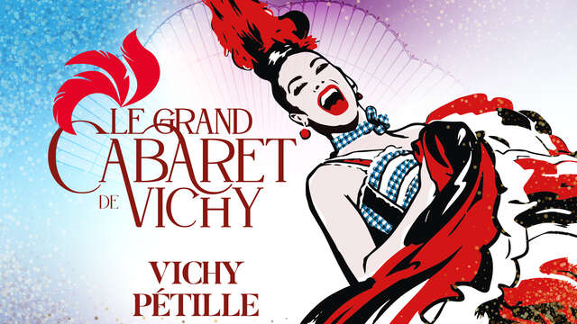 Spectacle Vichy Pétille - Grand Cabaret de Vichy