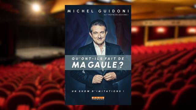 Spectacle : Michel Guidoni - Qu'ont-ils fait de ma Gaule ?