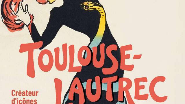Exposition : Toulouse-Lautrec - Créateur d'icônes