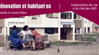 Visite guidée - Rénovation et habitant.e.s, trajectoires de vie à la cité des 800 à Aubervilliers