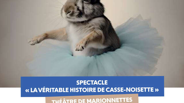 Spectacle "La véritable histoire de Casse-Noisette"