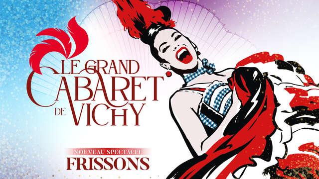 Spectacle Frissons - Grand Cabaret de Vichy