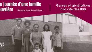 Visite guidée -  Une journée avec une famille ouvrière, genres et générations à la cité des 800