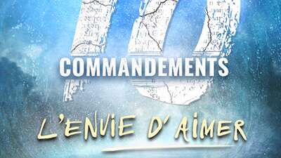 Spectacle - Les 10 Commandements « L'envie d'aimer »