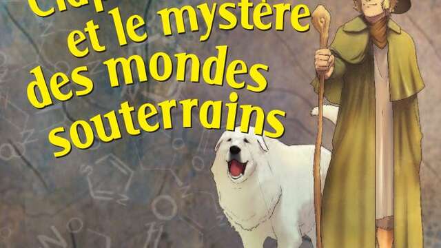 Clapéou et le mystère des mondes souterrains