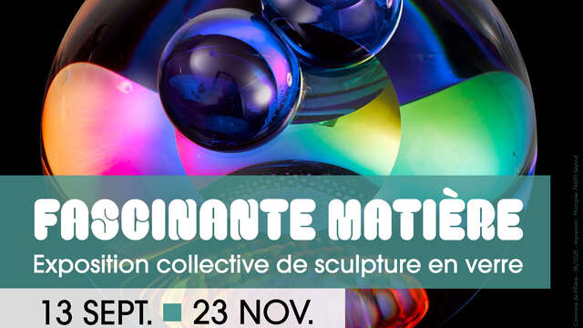 Exposition collective de sculpture en verre : Fascinante matière