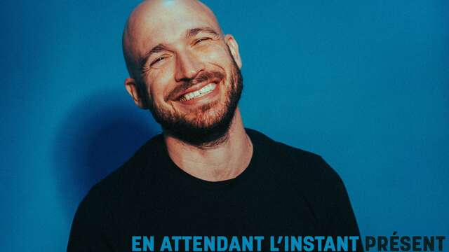 Spectacle : Gregory Vacher – En attendant l’instant présent