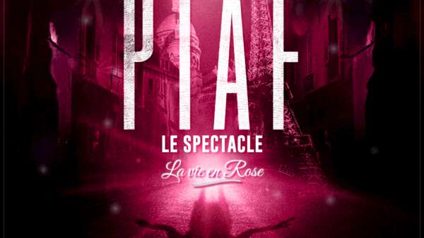 PIAF le spectacle "La vie en Rose"