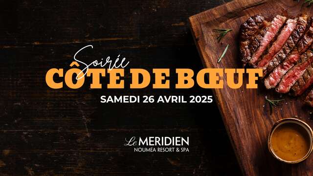 Soirée Côte de bœuf au Méridien Nouméa