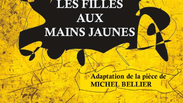 Les filles aux mains jaunes - Théâtre des 2 Mondes