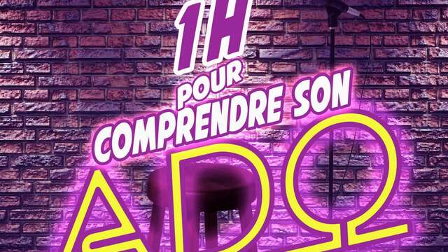Spectacle -1 heure pour comprendre son ado