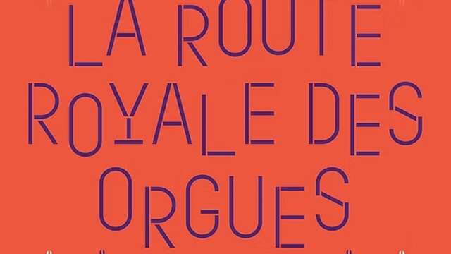 Internationales Festival "La Route Royale des orgues" (Die Königsstraße der Orgeln)